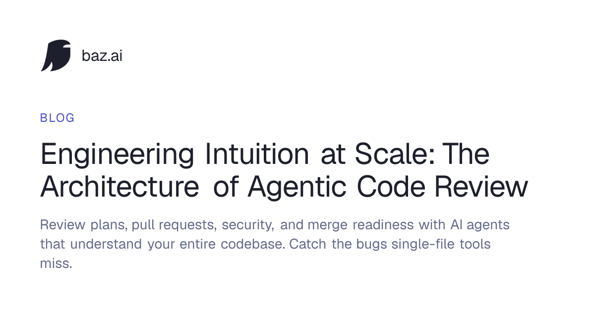Engineering Intuition at Scale: The Architecture of Agentic Code Review ...